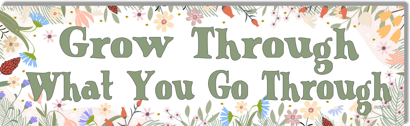 Grow Through What You Go Through - Inspiring Quote Bumper Sticker/Car Magnet Humper Bumper