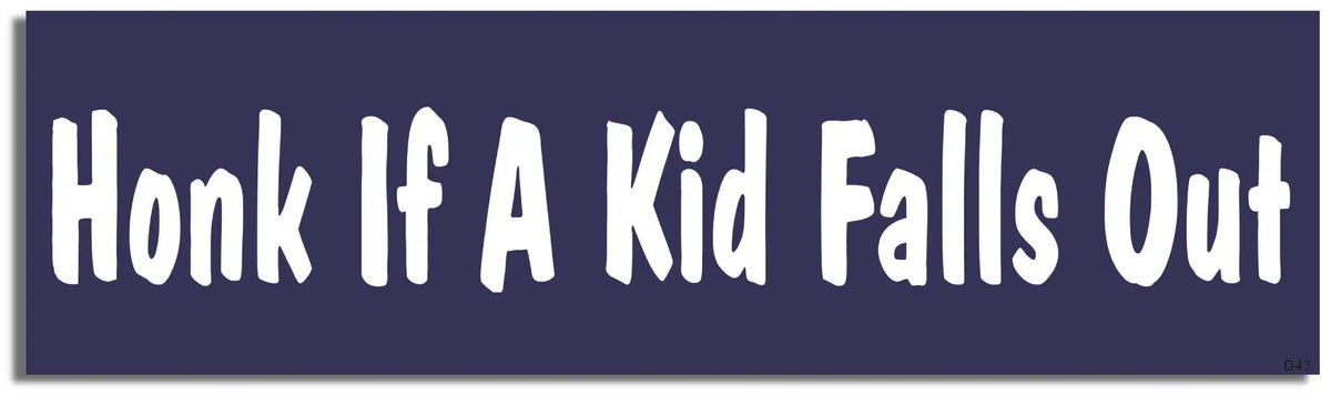 Honk If A Kid Falls Out - Funny Bumper Sticker, Car Magnet Humper Bumper