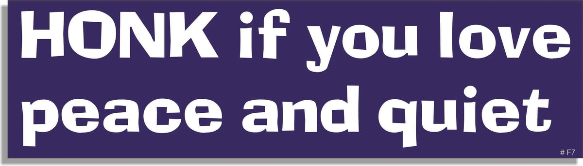 Honk If You Love Peace And Quiet - Funny Bumper Sticker, Car Magnet Humper Bumper