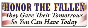 Honor The Fallen - They Gave Their Tomorrows So You Can Have Today - Patriotic Bumper Sticker, Car Magnet Humper Bumper