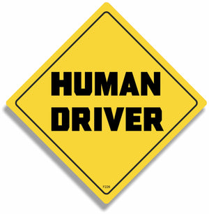 Human Driver - Funny Bumper Sticker, Car Magnet Humper Bumper