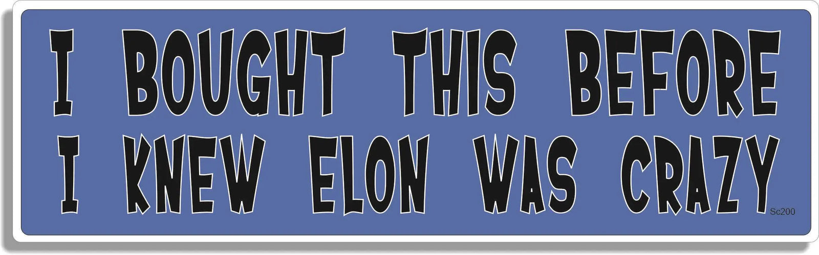 I Bought This Before I Knew Elon Was Crazy - Funny Bumper Stickers, Car Magnet Humper Bumper