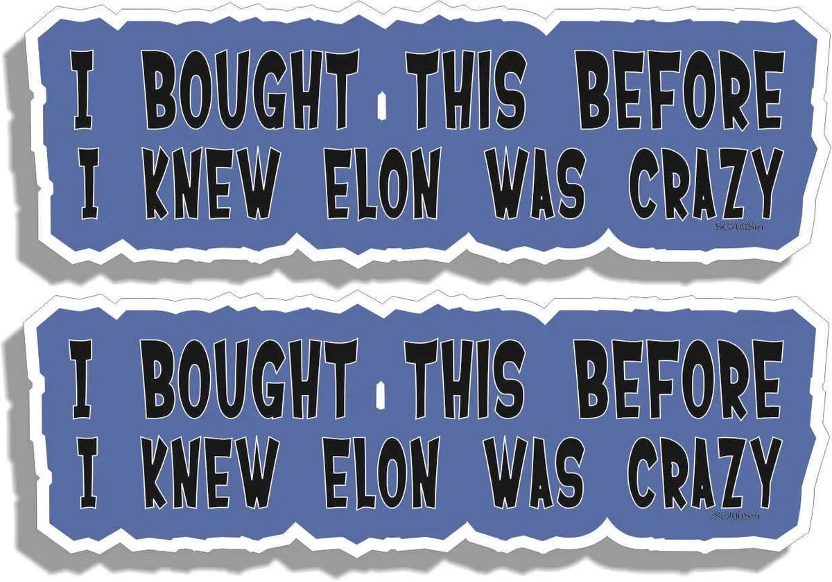 I Bought This Before I Knew Elon Was Crazy - Funny Bumper Stickers, Car Magnet Humper Bumper