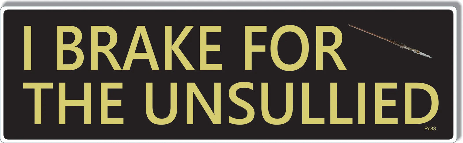 I Brake For The Unsullied - GOT Tribute Bumper Sticker/Car Magnet Humper Bumper
