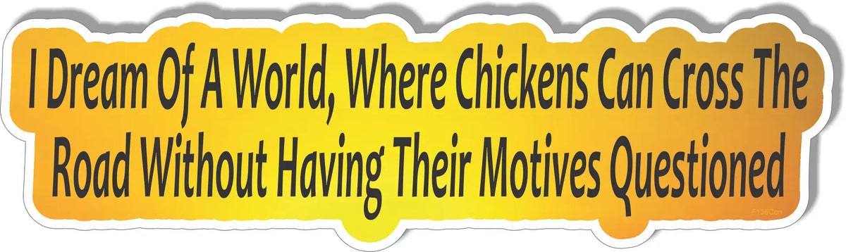 I Dream O A World, Where Chickens... - Contoured Funny Bumper Sticker, Mini Stickers Humper Bumper