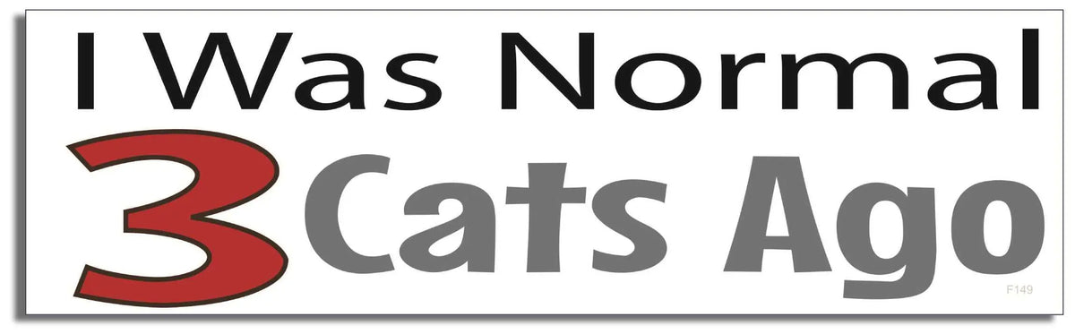 I Was Normal 3 Cats Ago - Funny Bumper Sticker, Car Magnet Humper Bumper