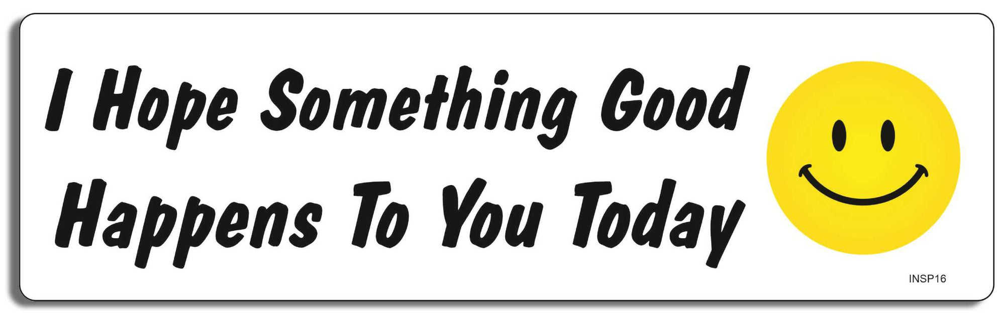 I Hope Something Good Happens To You Today - 3" x 10" -  Decal Bumper Sticker-quotation Bumper Sticker Car Magnet I Hope Something Good Happens To-  Decal for carsKindness