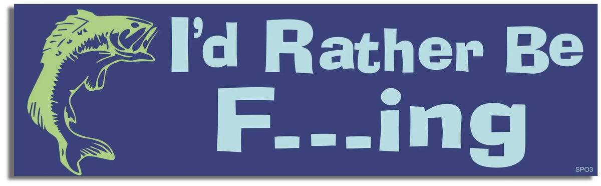 I'd Rather Be F___ing - Sports Bumper Sticker, Car Magnet Humper Bumper