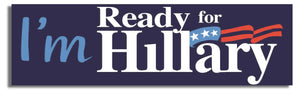 I'm Ready For Hillary - Political Bumper Sticker, Car Magnet Humper Bumper
