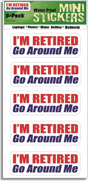 I'm Retired. Go Around Me - Funny Bumper Stickers, Car Magnet Humper Bumper