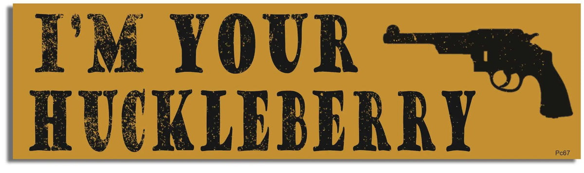 I'm Your Huckleberry - Funny Bumper Sticker, Car Magnet Humper Bumper