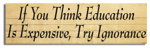 If You Think Education Is Expensive, Try Ignorance - Political Bumper Sticker, Car Magnet Humper Bumper