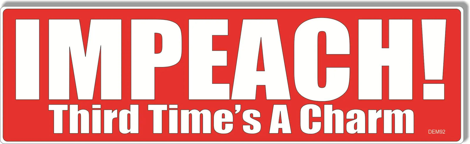 Impeach! Third Time's A Charm -  Anti-Trump Bumper Sticker, Car Magnet Humper Bumper