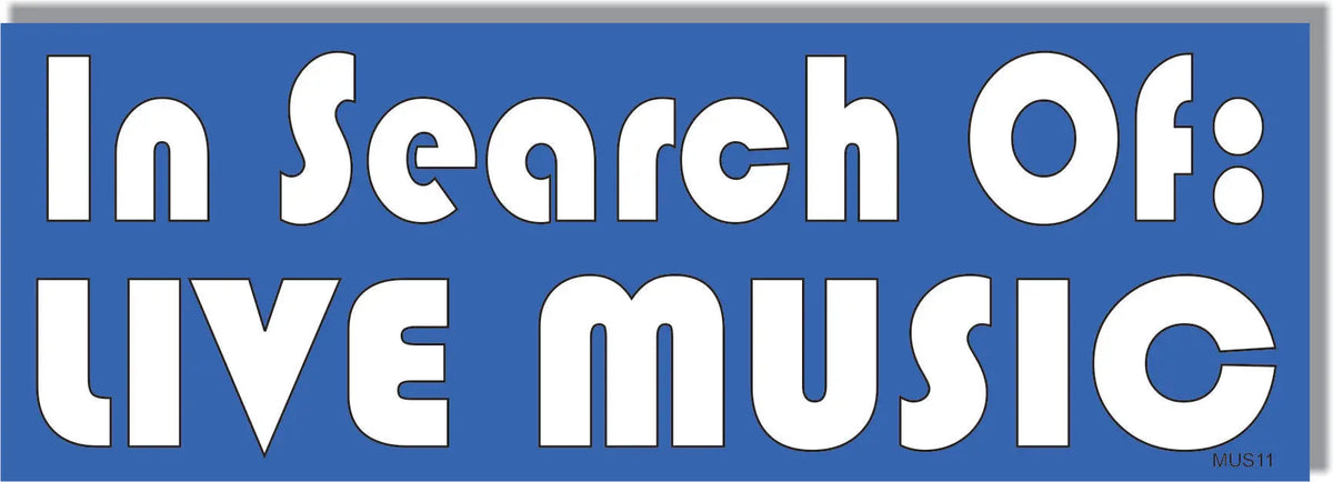In Search Of Live Music - Pro-Live Music Bumper Sticker/Car Magnet Humper Bumper