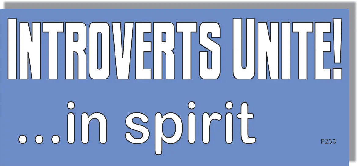 Introverts Unite ... In Spirit - Funny Bumper Sticker, Car Magnet Humper Bumper