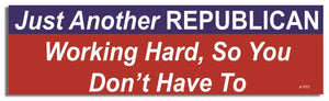 Just Another Republican Working So You Don't Have To - Conservative Bumper Sticker, Car Magnet Humper Bumper