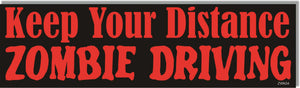 Keep Your Distance Zombie Driving -  Funny Zombie Bumper Sticker, Car Magnet (Copy) Humper Bumper