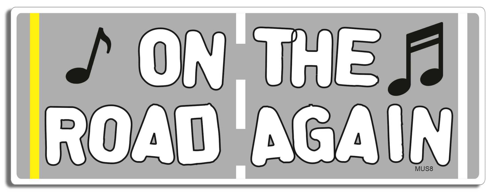 On The Road Again - 3" x 8" Bumper Sticker--Car Magnet- -  Decal Bumper Sticker-funny Bumper Sticker Car Magnet On The Road Again-  Decal for cars music