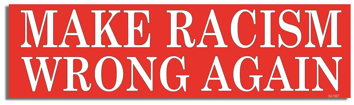 Make Racism Wrong Again - Political Bumper Sticker, Car Magnet Humper Bumper