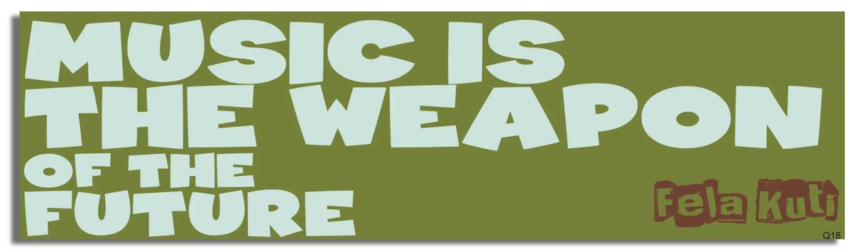 Music Is the Weapon of the Future - Fela Kuti - Quote Bumper Sticker, Car Magnet Humper Bumper