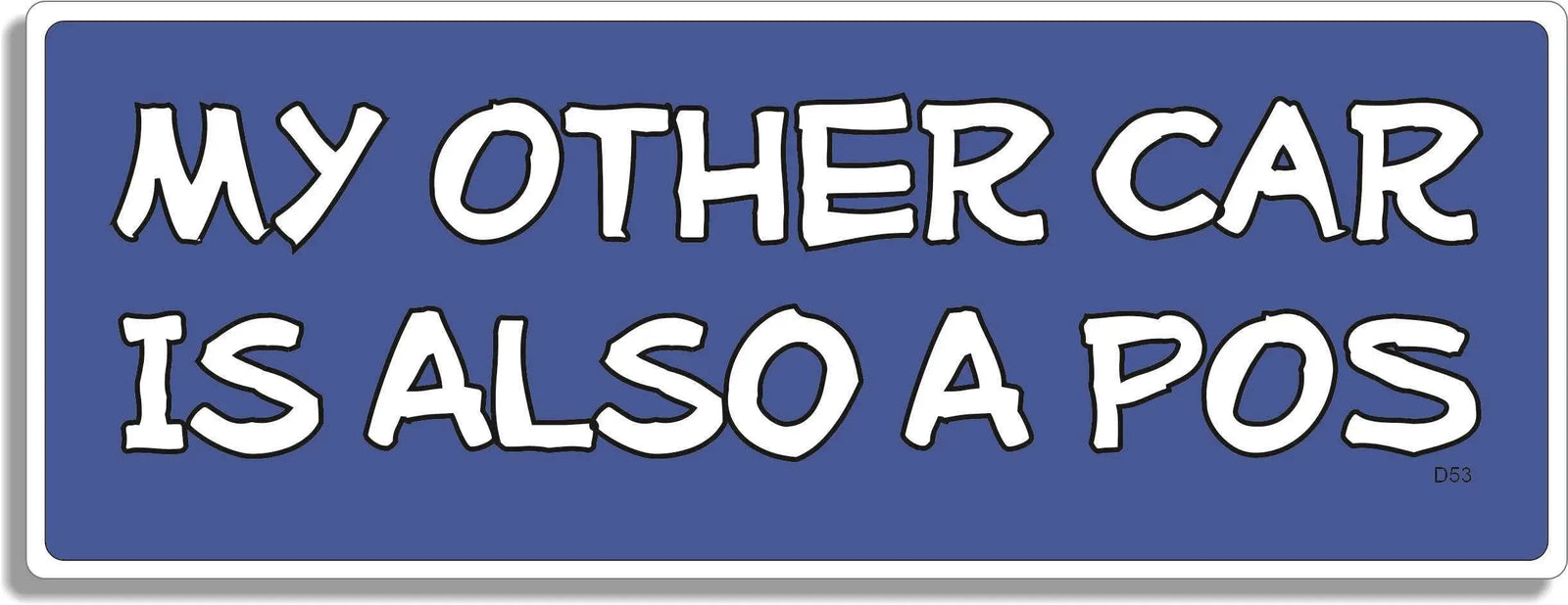 My Other Car Is Also A POS -  Funny Bumper Sticker, Car Magnet