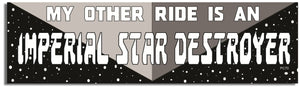 My Other Ride Is An Imperial Star Destroyer - Funny Bumper Sticker, Car Magnet Humper Bumper