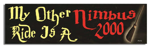 My Other Ride is a Nimbus 2000 -  Funny Bumper Sticker, Car Magnet Humper Bumper