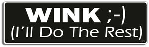WINK;-) (I'll do the rest) - 3" x 10" Bumper Sticker--Car Magnet- -  Decal Bumper Sticker-dirty Bumper Sticker Car Magnet WINK;-) (I'll do the rest)-  Decal for carsadult, funny, funny quote, funny saying, naughty