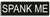 Spank me - 3" x 10" Bumper Sticker--Car Magnet- -  Decal Bumper Sticker-dirty Bumper Sticker Car Magnet Spank me-    Decal for carsadult, funny, funny quote, funny saying, naughty