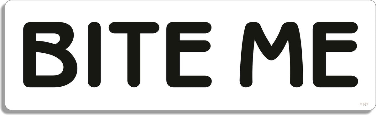 Bite me - 3" x 10" Bumper Sticker--Car Magnet- -  Decal Bumper Sticker-dirty Bumper Sticker Car Magnet Bite me-    Decal for carsadult, funny, funny quote, funny saying, naughty