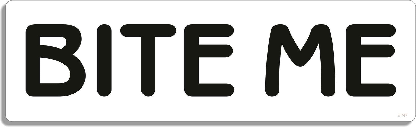 Bite me - 3" x 10" Bumper Sticker--Car Magnet- -  Decal Bumper Sticker-dirty Bumper Sticker Car Magnet Bite me-    Decal for carsadult, funny, funny quote, funny saying, naughty