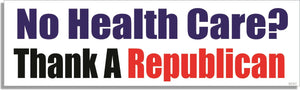 No Health Care? Thank A Republican - Liberal Bumper Sticker, Car Magnet Humper Bumper