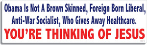 Obama Is Not A Brown Skinned, Foreign Born Liberal, Anti-War Socialist, Etc. - Political Bumper Sticker, Car Magnet