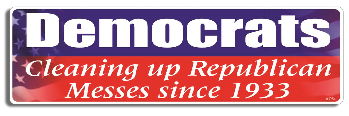 Democrats - Cleaning up Republican messes since 1933 - 3" x 10" Bumper Sticker--Car Magnet- -  Decal Bumper Sticker-political Bumper Sticker Car Magnet Democrats-Cleaning up Republican-  Decal for carsdemocrat, liberal, Politics