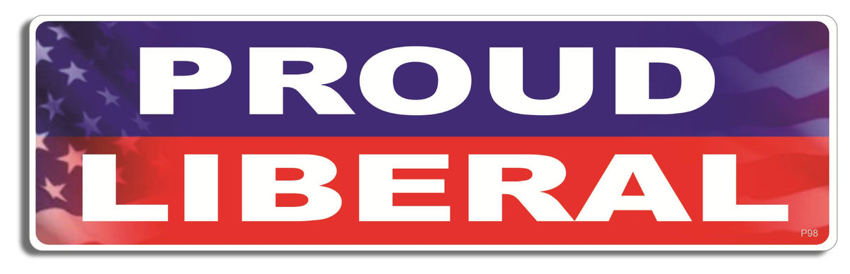 Proud Liberal - 3" x 10" Bumper Sticker--Car Magnet- -  Decal Bumper Sticker-political Bumper Sticker Car Magnet Proud Liberal-    Decal for carsdemocrat, liberal, Politics