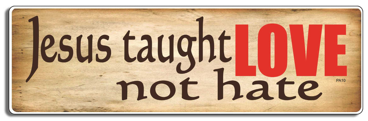 Jesus taught love, not hate - 3" x 10" Bumper Sticker--Car Magnet- -  Decal Bumper Sticker-pagan Bumper Sticker Car Magnet Jesus taught love, not hate-  Decal for carschristian