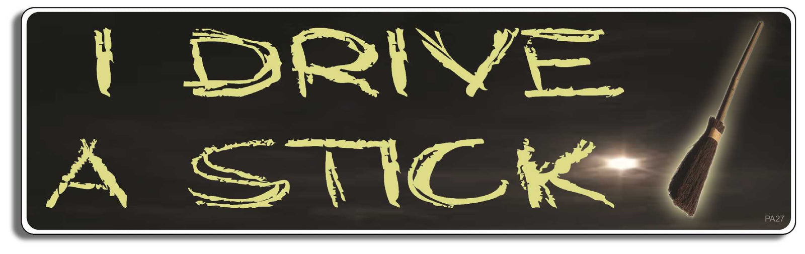 I Drive A Stick - 3" x 10" Bumper Sticker--Car Magnet- -  Decal Bumper Sticker-pagan Bumper Sticker Car Magnet I Drive A Stick-   Decal for carsatheist, pagan, wiccan, witch