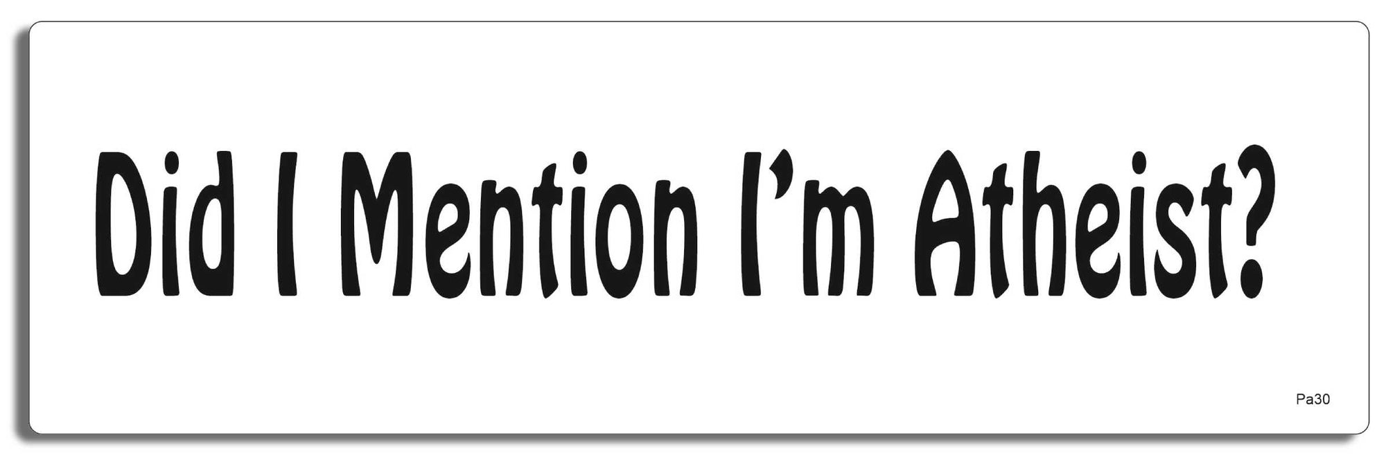Did I mention I'm Atheist? - 3" x 10" -  Decal Bumper Sticker-pagan Bumper Sticker Car Magnet Did I mention I'm Atheist?-  Decal for carsatheist, pagan, wiccan, witch