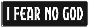 I Fear No God -  3" x 10" Bumper Sticker--Car Magnet- -  Decal Bumper Sticker-pagan Bumper Sticker Car Magnet I Fear No God-    Decal for carsatheist, pagan, wiccan, witch