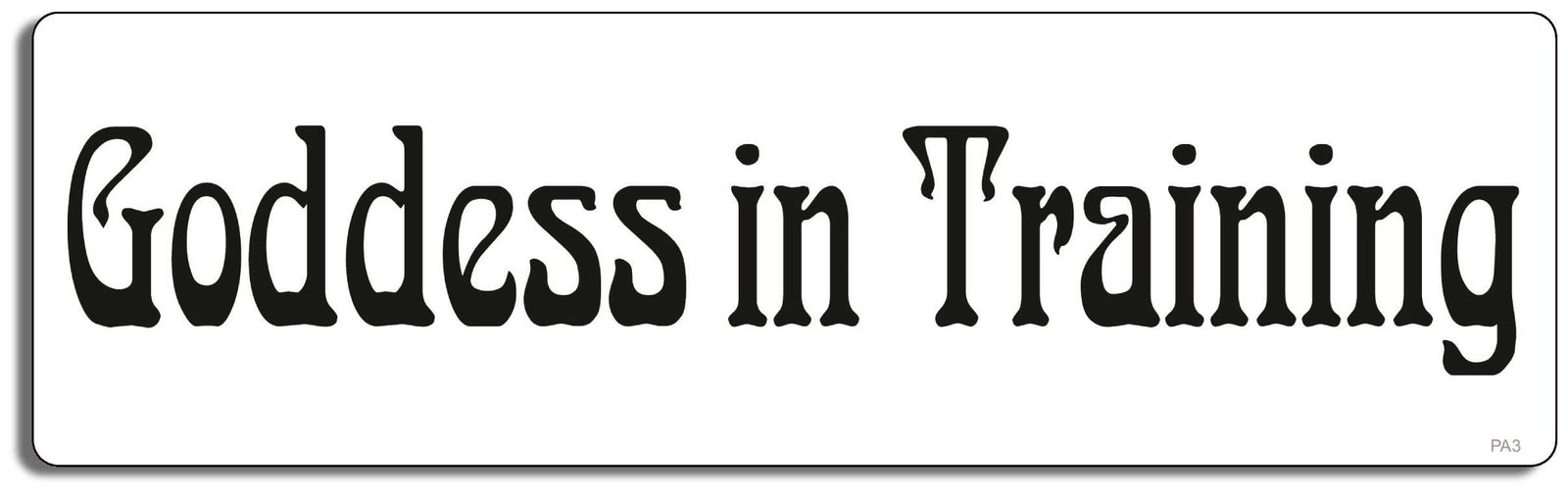 Goddess in training - 3" x 10" Bumper Sticker--Car Magnet- -  Decal Bumper Sticker-pagan Bumper Sticker Car Magnet Goddess in training-   Decal for carsatheist, pagan, wiccan, witch