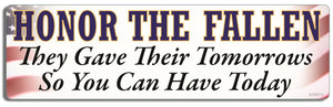 Honor the fallen - They gave their tomorrows so you can have today - 3" x 10" Bumper Sticker--Car Magnet- -  Decal Bumper Sticker-patriotic Bumper Sticker Car Magnet Honor the fallen-They gave their-  Decal for carsamerican flag, fallen, military, patriot, patriotic, stars and stripes, vet, veteran