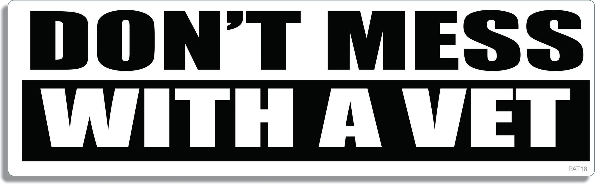 Don't mess with a Vet - 3" x 10" Bumper Sticker--Car Magnet- -  Decal Bumper Sticker-patriotic Bumper Sticker Car Magnet Don't mess with a Vet-  Decal for carsamerican flag, army, marine, military, patriot, patriotic, soldier, stars and stripes, vet, veteran