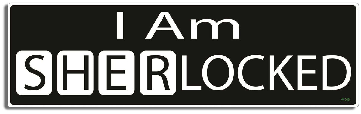 I Am SherLocked (Sherlock TV series) - 3" x 10" Bumper Sticker--Car Magnet- -  Decal Bumper Sticker-sherlock Bumper Sticker Car Magnet I Am SherLocked-  Decal for cars funny, pop culture, Sherlock Holmes
