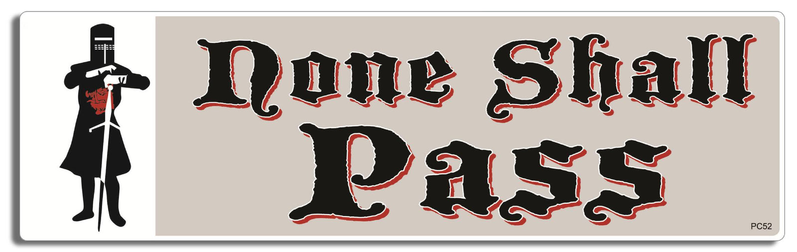 None Shall Pass - Monty Python. -  3" x 10" Bumper Sticker--Car Magnet- -  Decal Bumper Sticker-Monty pythong Bumper Sticker Car Magnet None Shall Pass--  Decal for carsmonty python