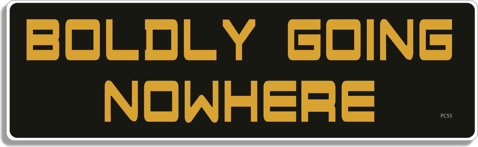 Boldly Going Nowhere -  3" x 10 -  Decal Bumper Sticker-star trek Bumper Sticker Car Magnet Boldly Going Nowhere-  Decal for carsstar trek