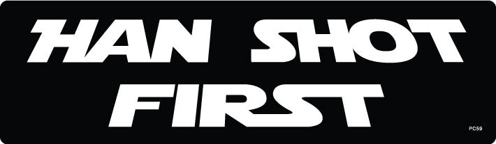 Han Shot First - 3" x 10" -  Decal Bumper Sticker-star wars Bumper Sticker Car Magnet Han Shot First-  Decal for carsstar wars