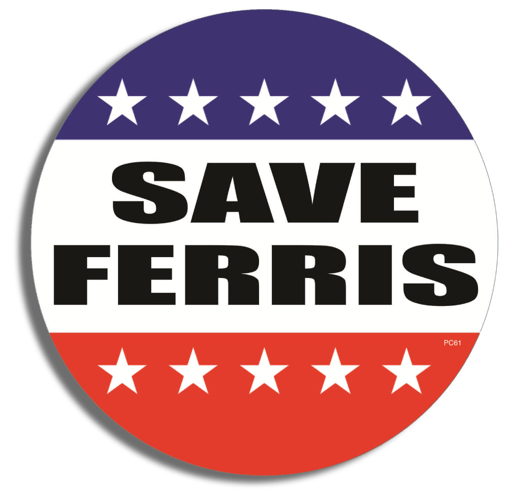 Save Ferris - 4.75" x 4.75" Bumper Sticker- -  Decal ferris day off Bumper Sticker Car Magnet Save Ferris-  Decal for carsferris bueller's day off, funny bumper sticker, movie quotes