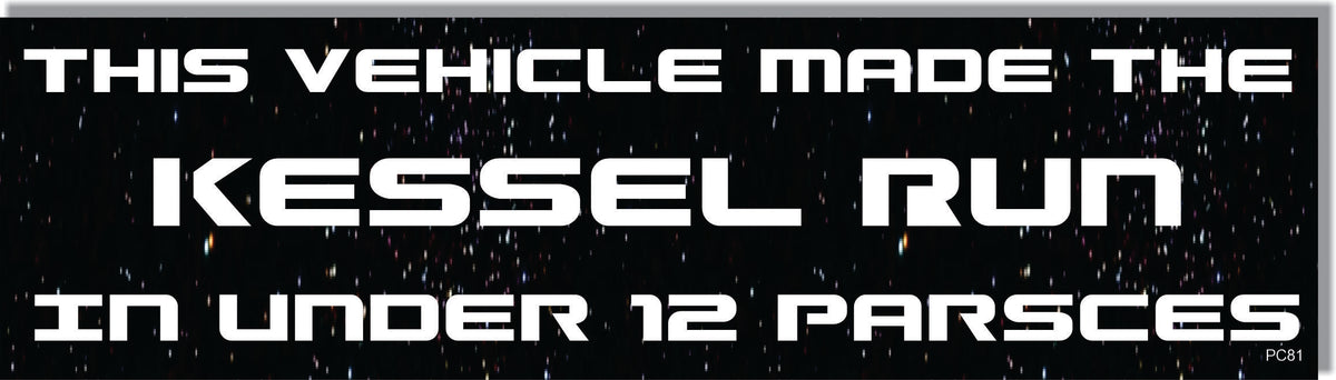 This Vehicle Made The Kesslel Run In Under 12 Parsecs - Star Wars Quote Bumper Sticker/Car Magnet