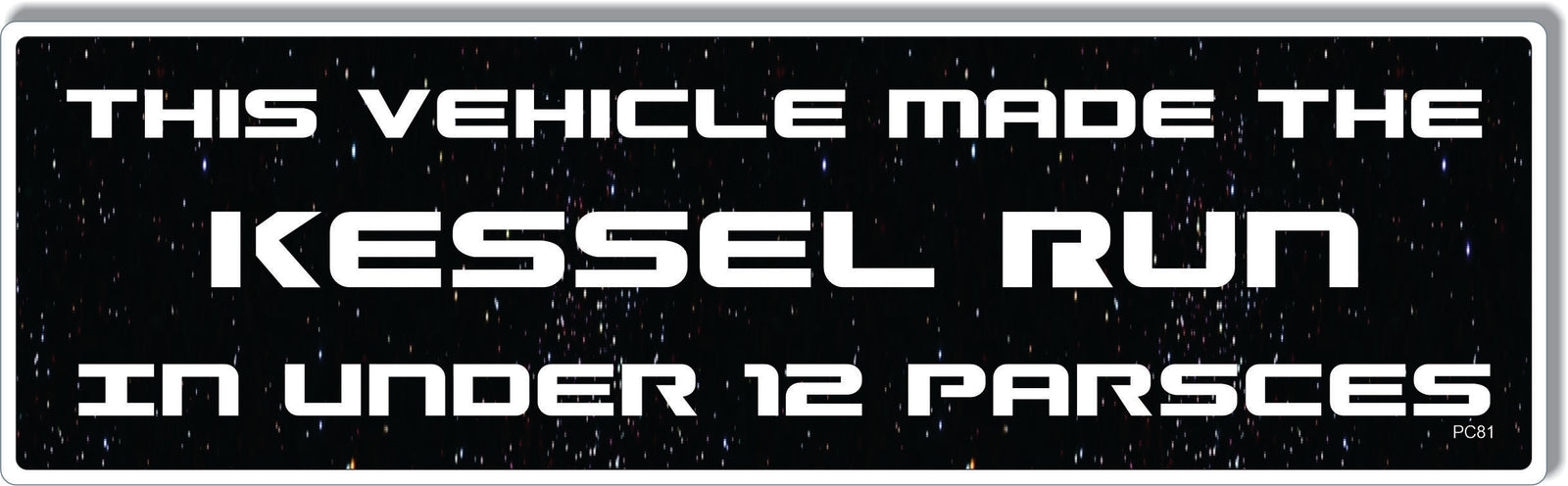 This Vehicle Made The Kesslel Run In Under 12 Parsecs - Star Wars Quote Bumper Sticker/Car Magnet
