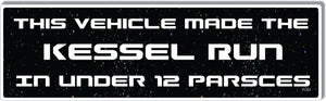 This Vehicle Made The Kesslel Run In Under 12 Parsecs - Star Wars Quote Bumper Sticker/Car Magnet